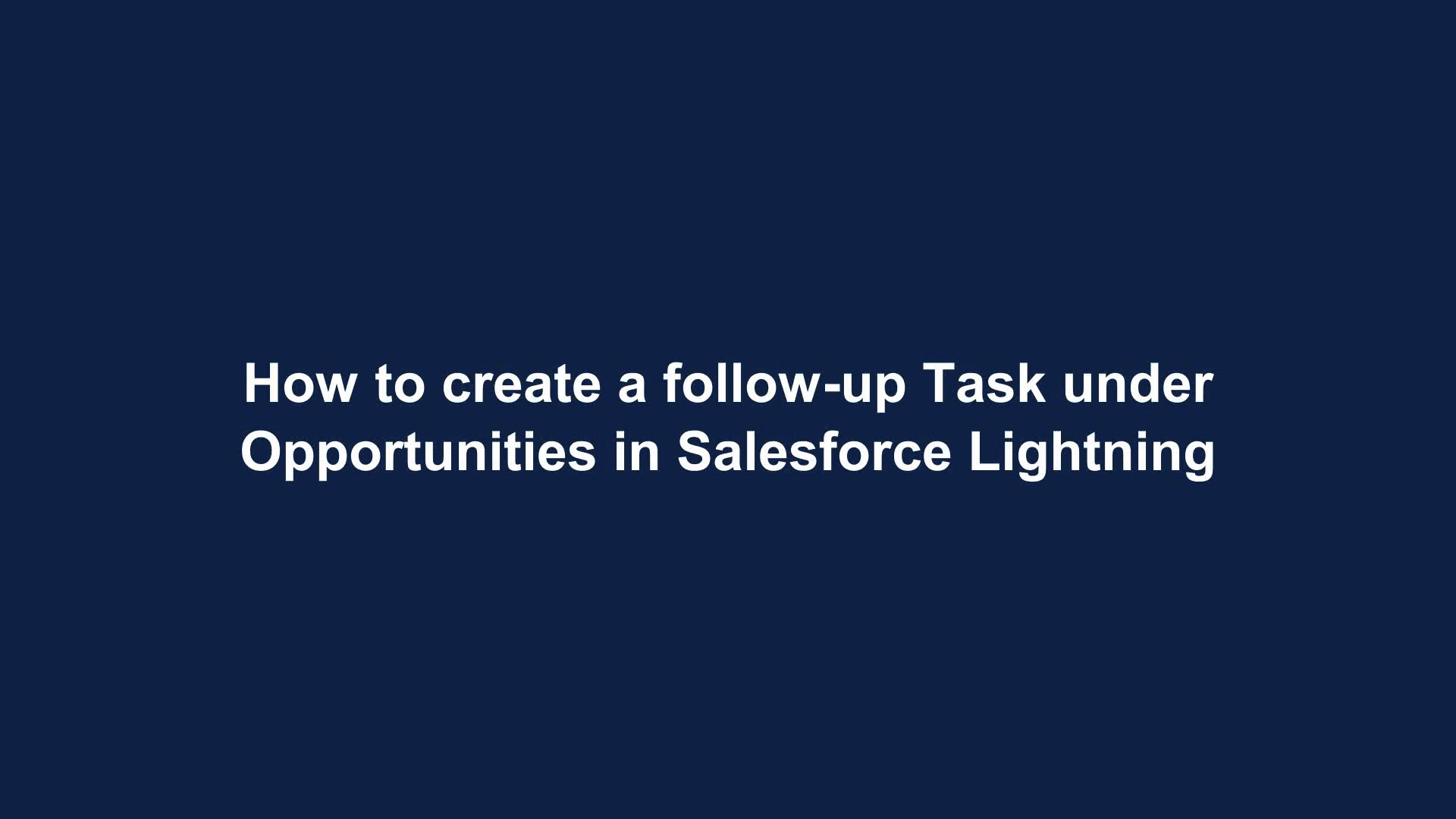 How to create a follow-up Task under Opportunities in Salesforce Lightning  | A Guide by MyGuide